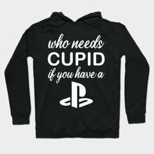 WHO NEEDS CUPID Hoodie